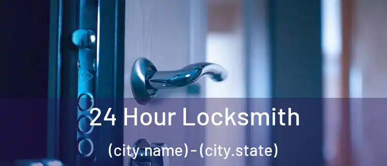 24 Hour Locksmith (city.name) - (city.state)